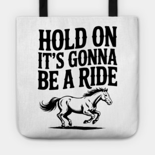 Hold On — It’s Gonna Be a Ride Tote