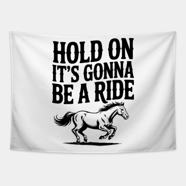 Hold On — It’s Gonna Be a Ride Tapestry by Frank Ring