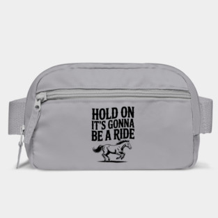 Hold On — It’s Gonna Be a Ride Bag