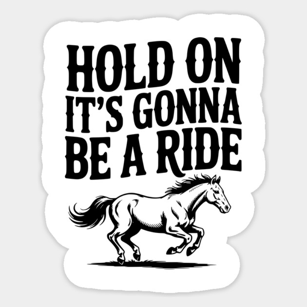 Hold On — It’s Gonna Be a Ride Sticker by Frank Ring