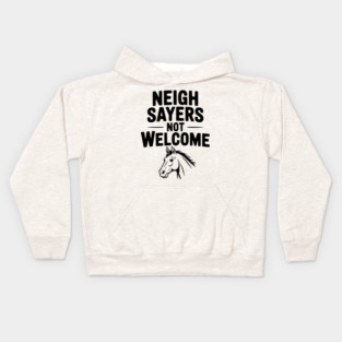 Neigh Sayers Not Welcome Kids Hoodie