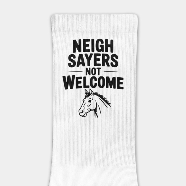 Neigh Sayers Not Welcome by Frank Ring