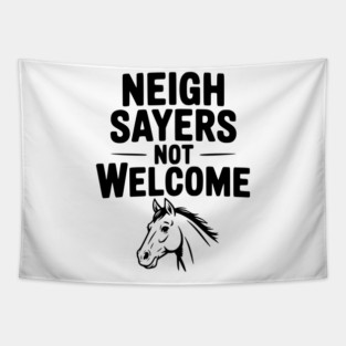 Neigh Sayers Not Welcome Tapestry