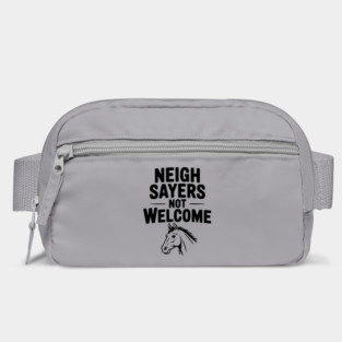 Neigh Sayers Not Welcome Bag
