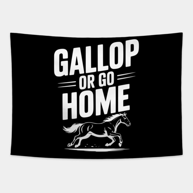 Gallop or Go Home Tapestry by Frank Ring