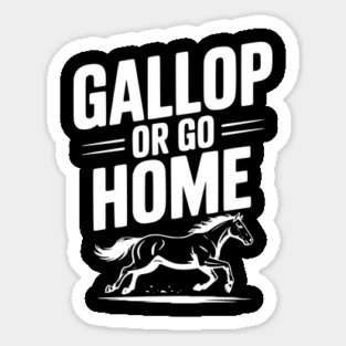 Gallop or Go Home Magnet