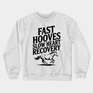 Fast Hooves, Slow Heart Recovery Crewneck Sweatshirt