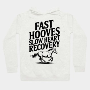 Fast Hooves, Slow Heart Recovery Hoodie