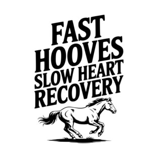 Fast Hooves, Slow Heart Recovery T-Shirt
