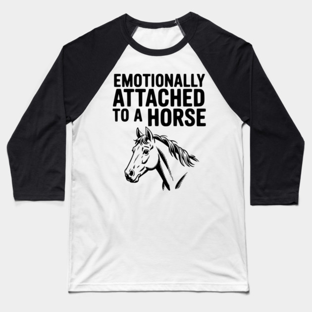 Emotionally Attached to a Horse Baseball T-Shirt by Frank Ring