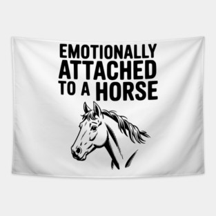 Emotionally Attached to a Horse Tapestry