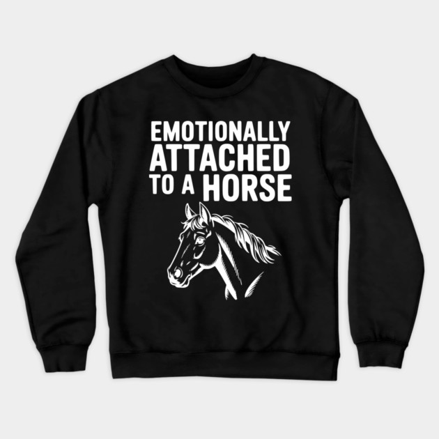 Emotionally Attached to a Horse Crewneck Sweatshirt by Frank Ring