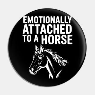 Emotionally Attached to a Horse Pin