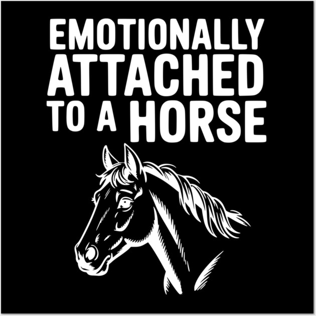 Emotionally Attached to a Horse Wall Art by Frank Ring