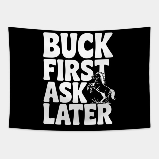 Buck First, Ask Later Tapestry by Frank Ring