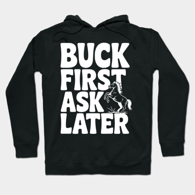Buck First, Ask Later Hoodie by Frank Ring