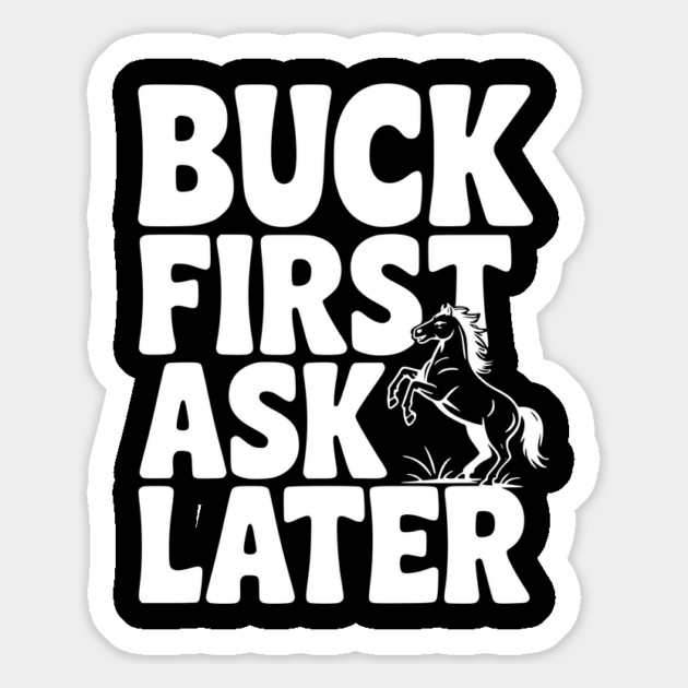 Buck First, Ask Later Magnet by Frank Ring