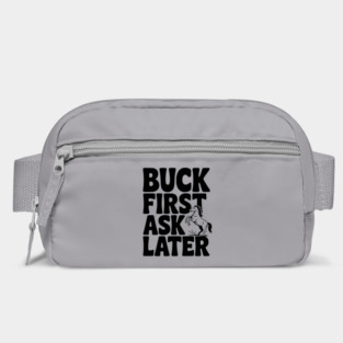 Buck First, Ask Later Bag