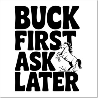 Buck First, Ask Later Posters and Art