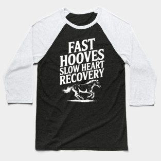 Fast Hooves, Slow Heart Recovery Baseball T-Shirt