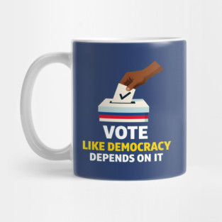 Vote Like Democracy Depends On It – Civic Action Design Mug