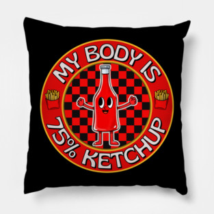 My Body Is 75% Ketchup Pillow
