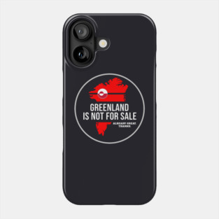 Greenland Is Not For Sale Phone Case