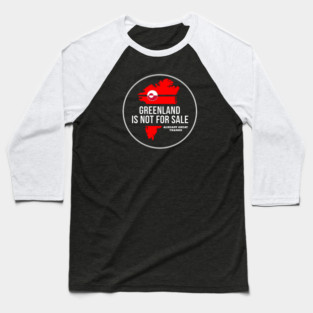 Greenland Is Not For Sale Baseball T-Shirt