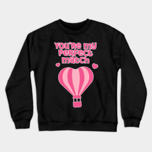 Perfect Match Cute Valentines Day Design Crewneck Sweatshirt