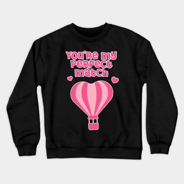 Perfect Match Cute Valentines Day Design Crewneck Sweatshirt by TurnEffect