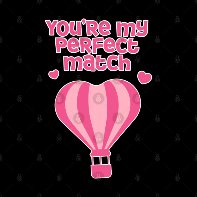 Perfect Match Cute Valentines Day Design by TurnEffect