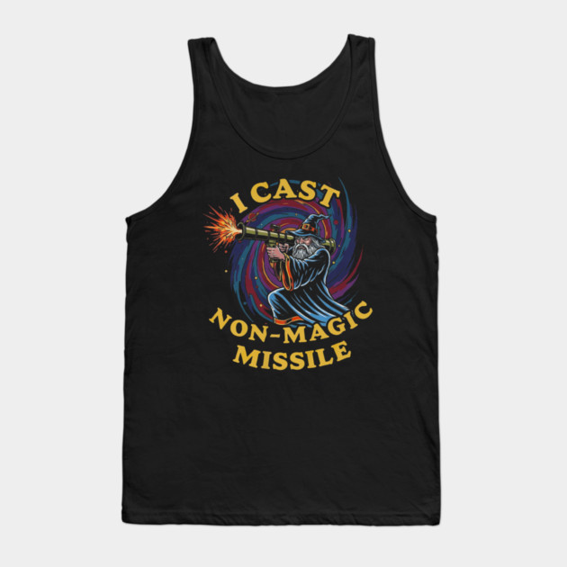 I Cast Non-Magic Missile Funny Wizard Parody Meme Tank Top by yangho