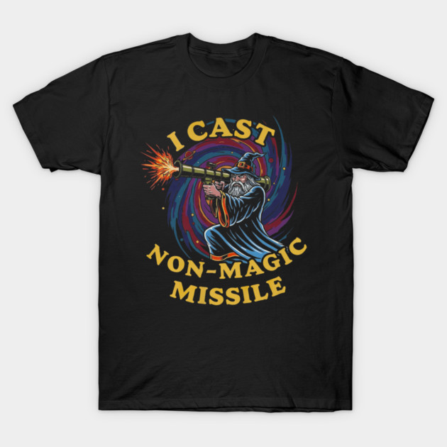 I Cast Non-Magic Missile Funny Wizard Parody Meme T-Shirt by yangho