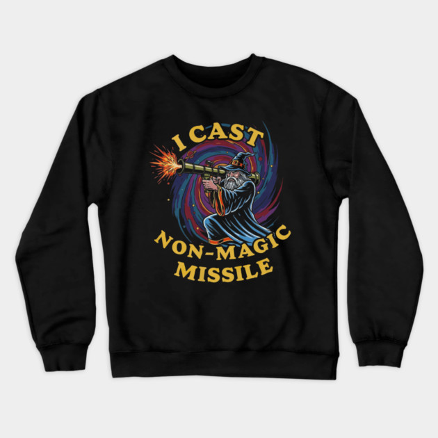 I Cast Non-Magic Missile Funny Wizard Parody Meme Crewneck Sweatshirt by yangho