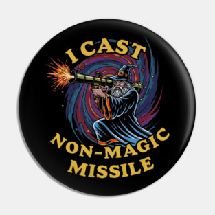 I Cast Non-Magic Missile Funny Wizard Parody Meme Pin