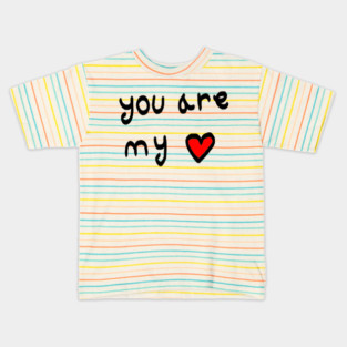 You Are My Love Heart Kids T-Shirt