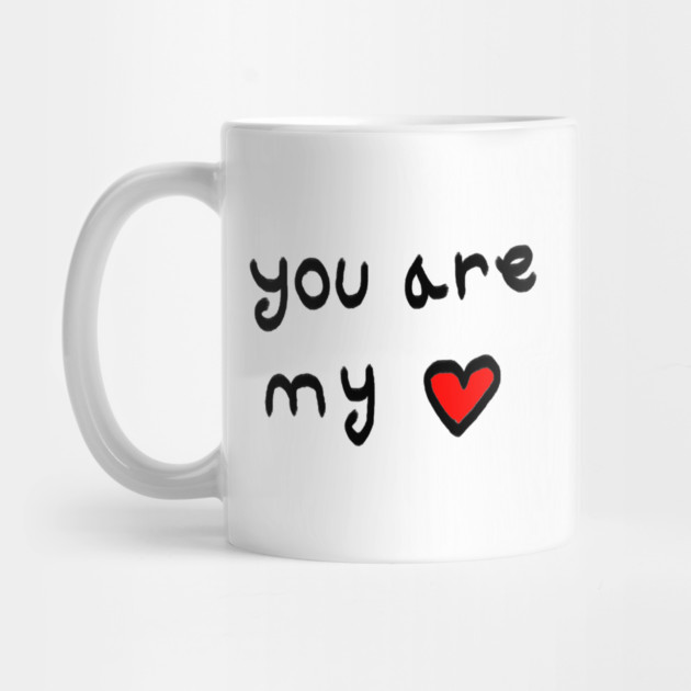 You Are My Love Heart by Creatifly Graphic Tees