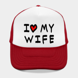 I Love My Wife Hat