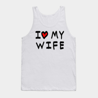 I Love My Wife Tank Top