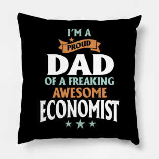 I'm A Proud Dad Of A Awesome Economist Pillow