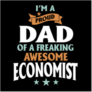 I'm A Proud Dad Of A Awesome Economist Posters and Art