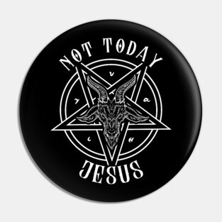 Not Today Jesus I Satanic Baphomet Goat design Pin