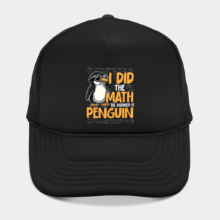 I Did The Math The Answer Is Penguin Funny Math Teacher Hat