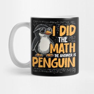 I Did The Math The Answer Is Penguin Funny Math Teacher Mug