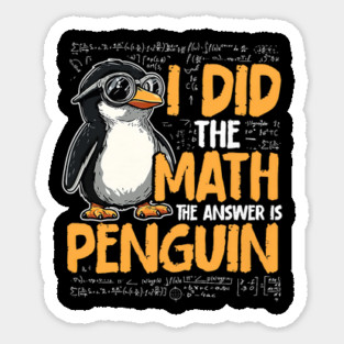 I Did The Math The Answer Is Penguin Funny Math Teacher Magnet