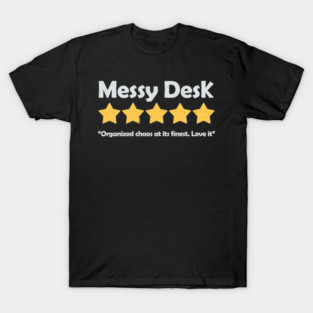 Messy Desk Review T-Shirt