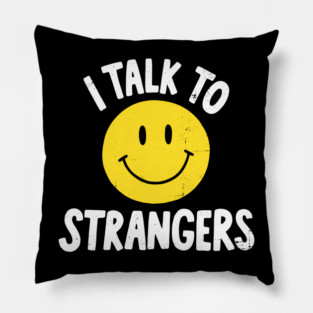 I Talk To Strangers Vintage Smiley Face Pillow