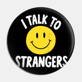 I Talk To Strangers Vintage Smiley Face Pin