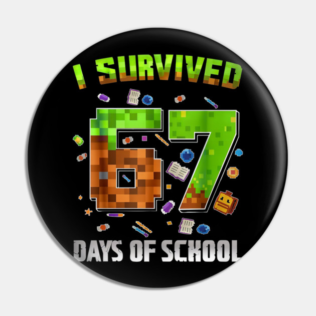 I Survived 67 Days of School Funny Pixel Gamer Pin by yangho