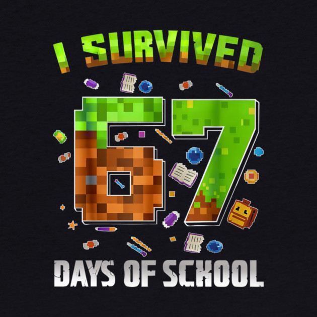 I Survived 67 Days of School Funny Pixel Gamer by yangho